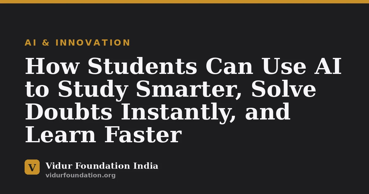 How Students Can Use AI to Study Smarter, Solve Doubts Instantly, and Learn Faster