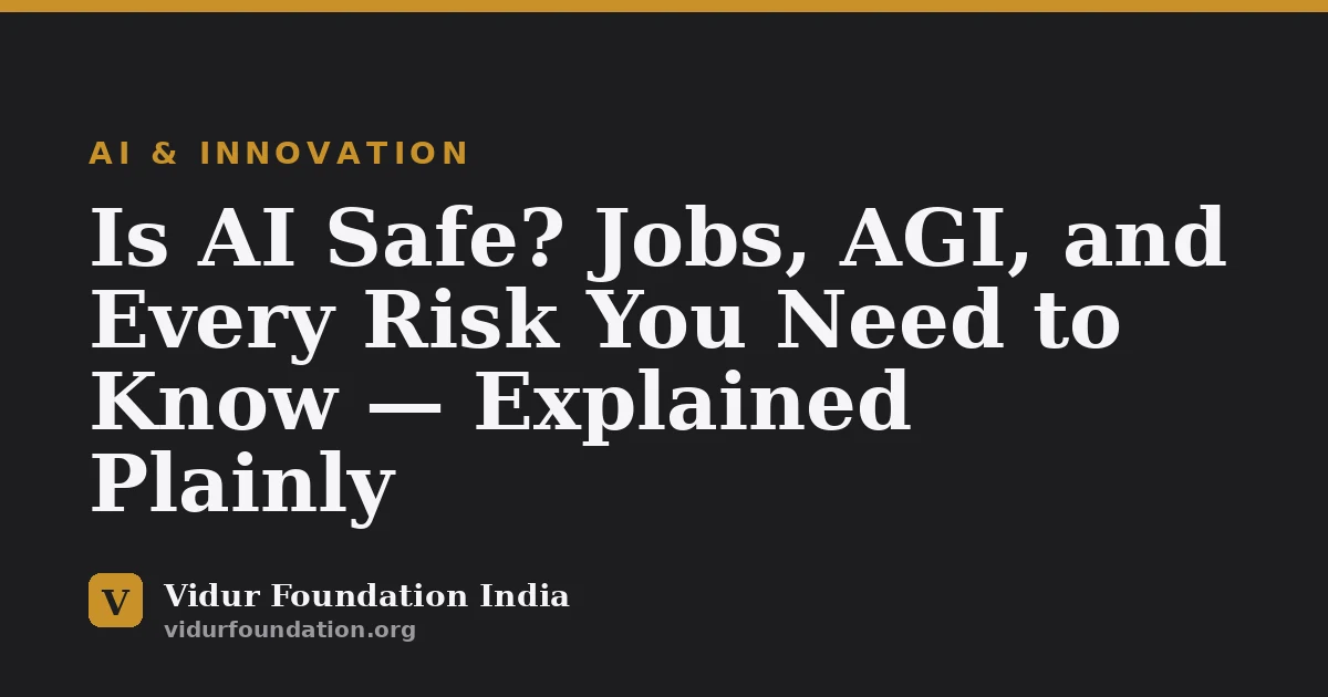 Is AI Safe? Jobs, AGI, and Every Risk You Need to Know — Explained Plainly
