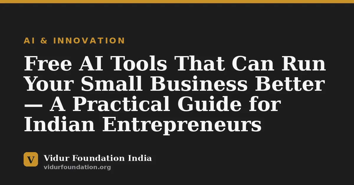 Free AI Tools That Can Run Your Small Business Better — A Practical Guide for Indian Entrepreneurs