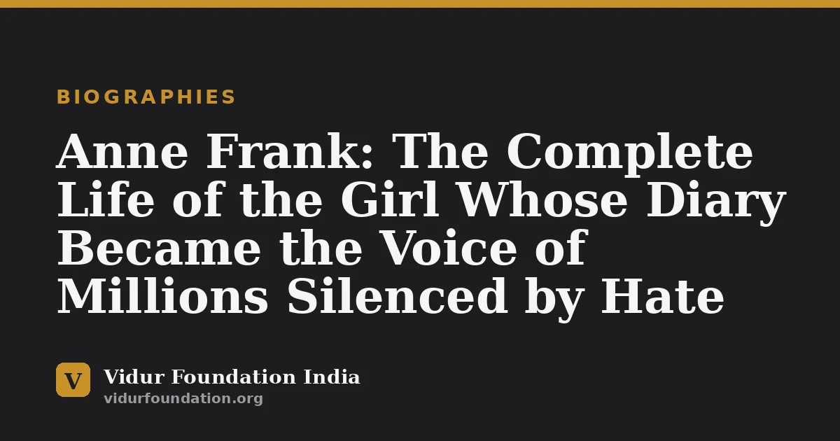 Anne Frank: The Complete Life of the Girl Whose Diary Became the Voice of Millions Silenced by Hate
