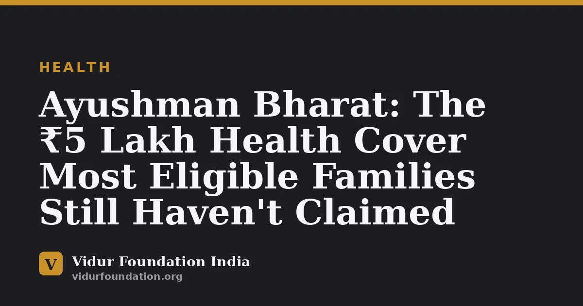 Ayushman Bharat: The ₹5 Lakh Health Cover Most Eligible Families Still Haven't Claimed
