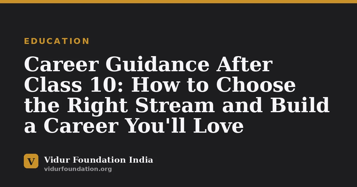 Career Guidance After Class 10: How to Choose the Right Stream and Build a Career You'll Love