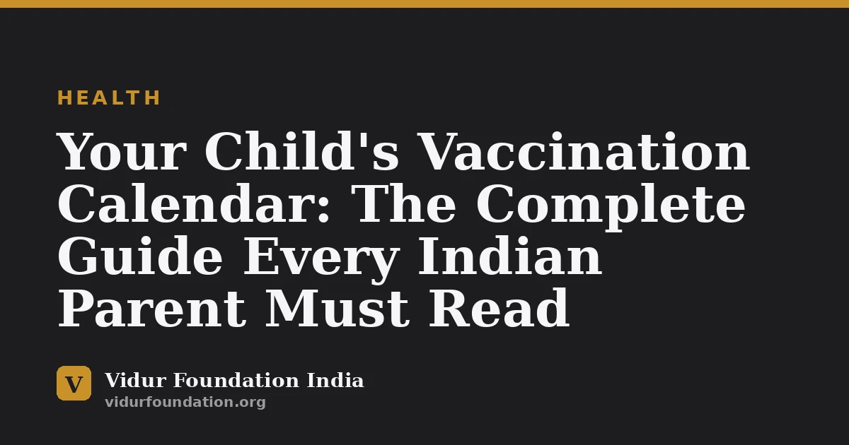 Your Child's Vaccination Calendar: The Complete Guide Every Indian Parent Must Read