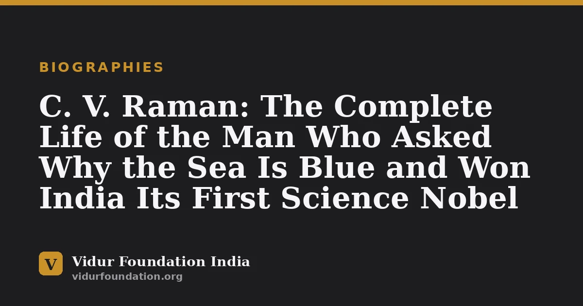 C. V. Raman: The Complete Life of the Man Who Asked Why the Sea Is Blue and Won India Its First Science Nobel