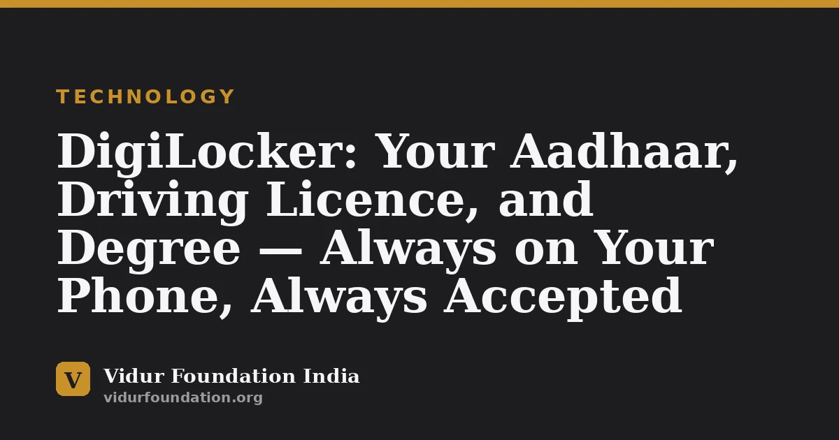 DigiLocker: Your Aadhaar, Driving Licence, and Degree — Always on Your Phone, Always Accepted