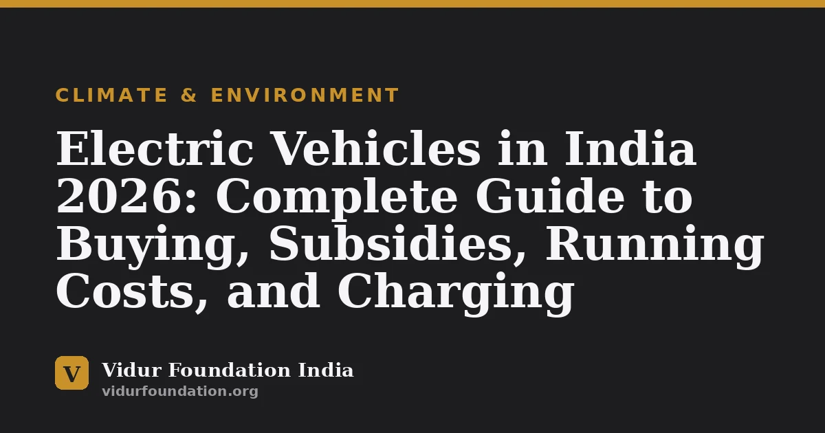 Electric Vehicles in India 2026: Complete Guide to Buying, Subsidies, Running Costs, and Charging