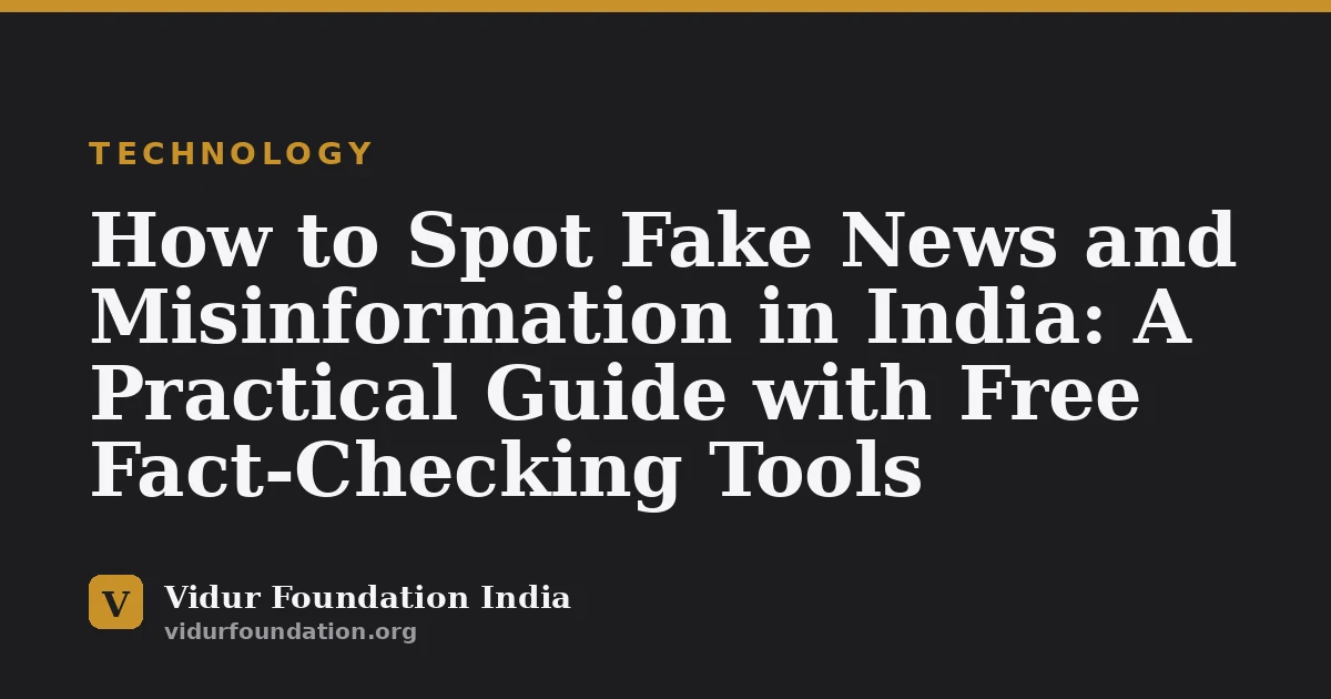 How to Spot Fake News and Misinformation in India: A Practical Guide with Free Fact-Checking Tools