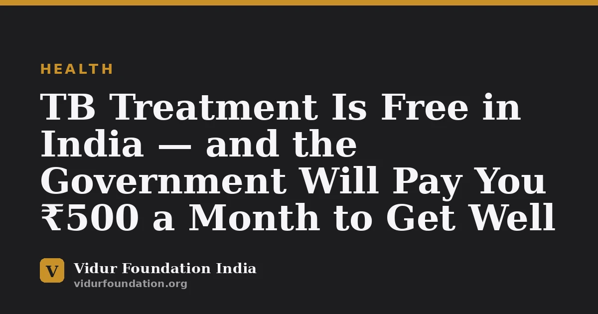 TB Treatment Is Free in India — and the Government Will Pay You ₹500 a Month to Get Well