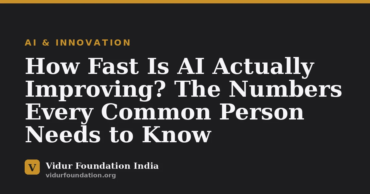 How Fast Is AI Actually Improving? The Numbers Every Common Person Needs to Know