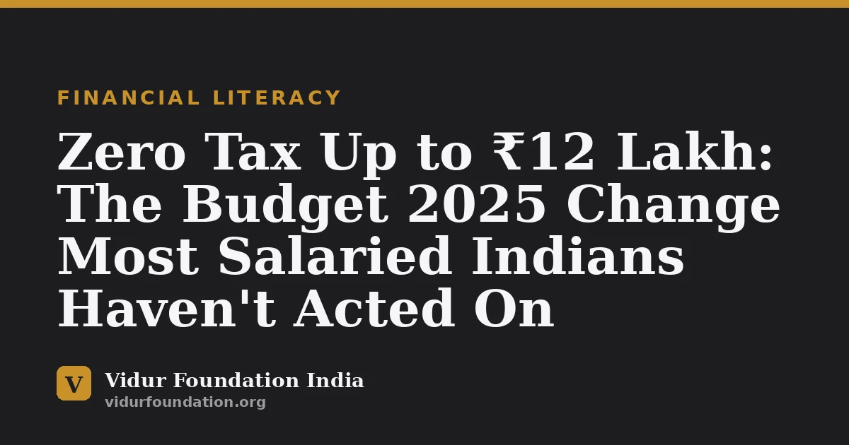 Zero Tax Up to ₹12 Lakh: The Budget 2025 Change Most Salaried Indians Haven't Acted On