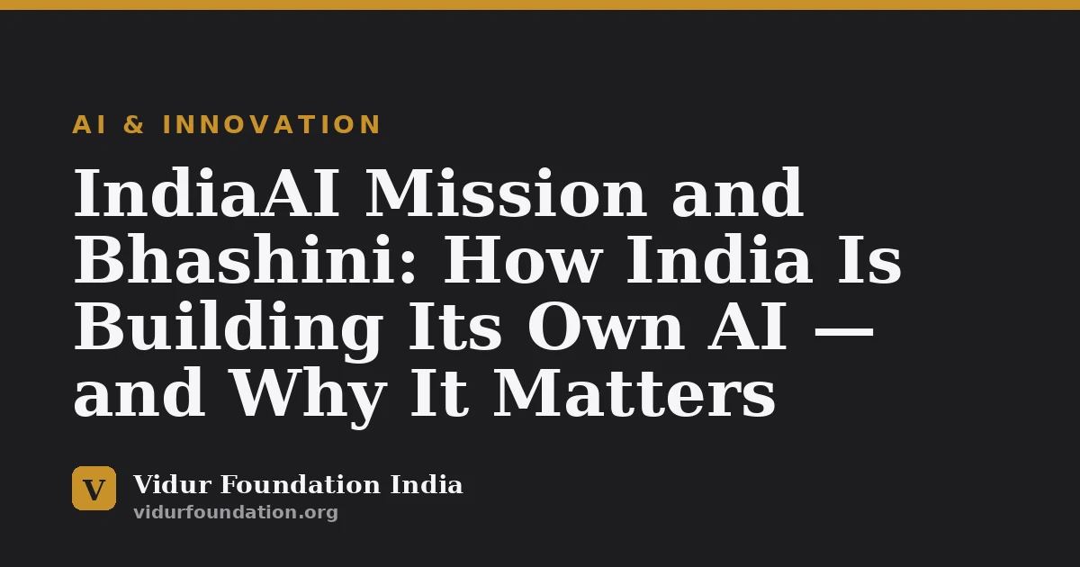 IndiaAI Mission and Bhashini: How India Is Building Its Own AI — and Why It Matters