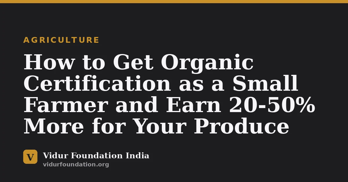 How to Get Organic Certification as a Small Farmer and Earn 20-50% More for Your Produce