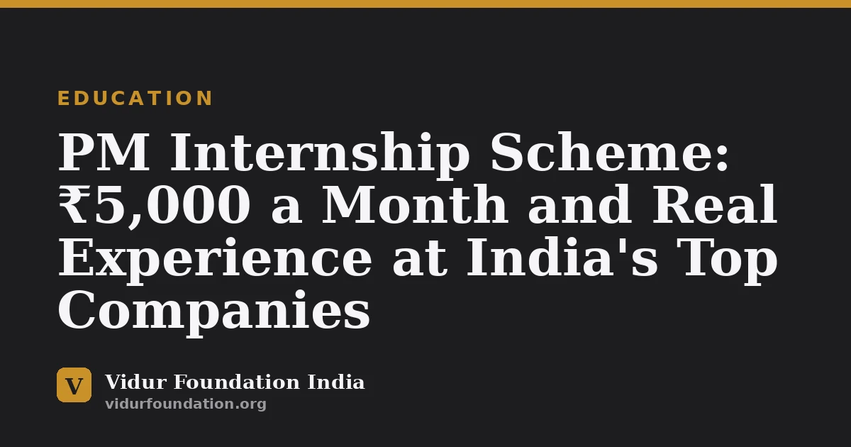 PM Internship Scheme: ₹5,000 a Month and Real Experience at India's Top Companies