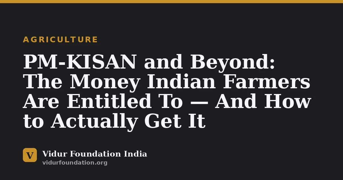 PM-KISAN and Beyond: The Money Indian Farmers Are Entitled To — And How to Actually Get It