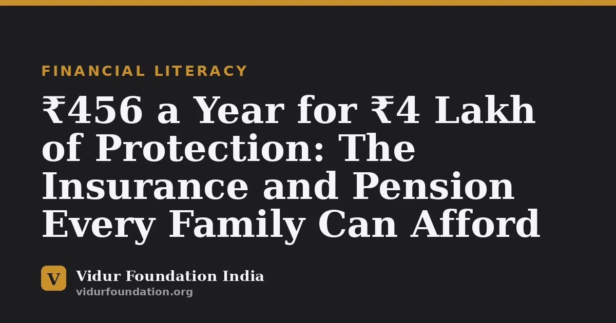 ₹456 a Year for ₹4 Lakh of Protection: The Insurance and Pension Every Family Can Afford