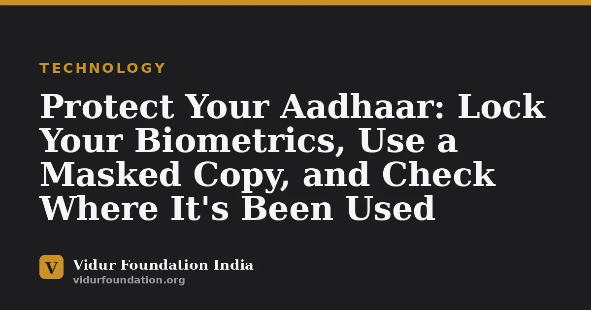 Protect Your Aadhaar: Lock Your Biometrics, Use a Masked Copy, and Check Where It's Been Used