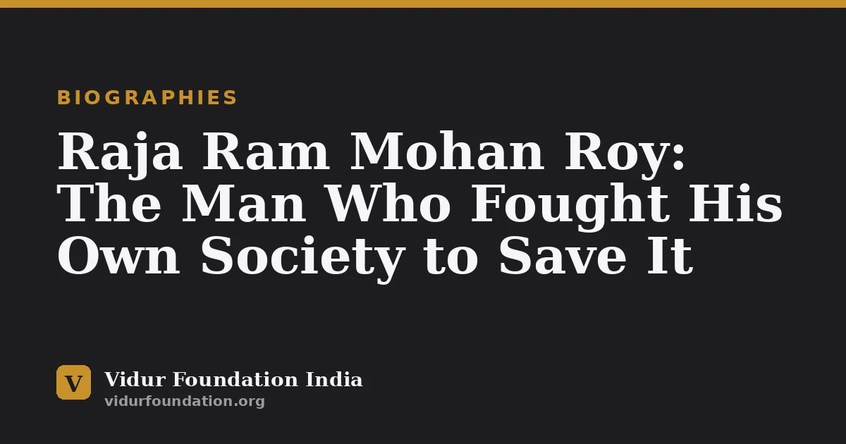 Raja Ram Mohan Roy: The Man Who Fought His Own Society to Save It