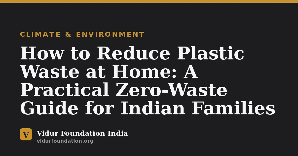 How to Reduce Plastic Waste at Home: A Practical Zero-Waste Guide for Indian Families