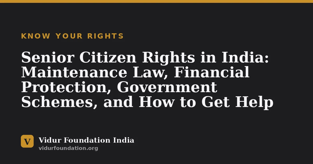 Senior Citizen Rights in India: Maintenance Law, Financial Protection, Government Schemes, and How to Get Help