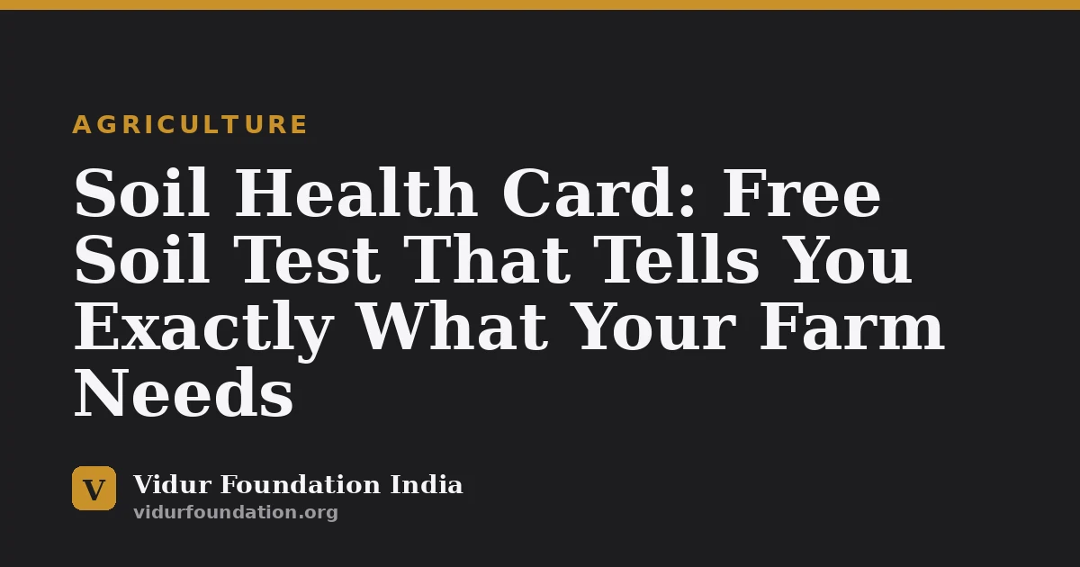 Soil Health Card: Free Soil Test That Tells You Exactly What Your Farm Needs
