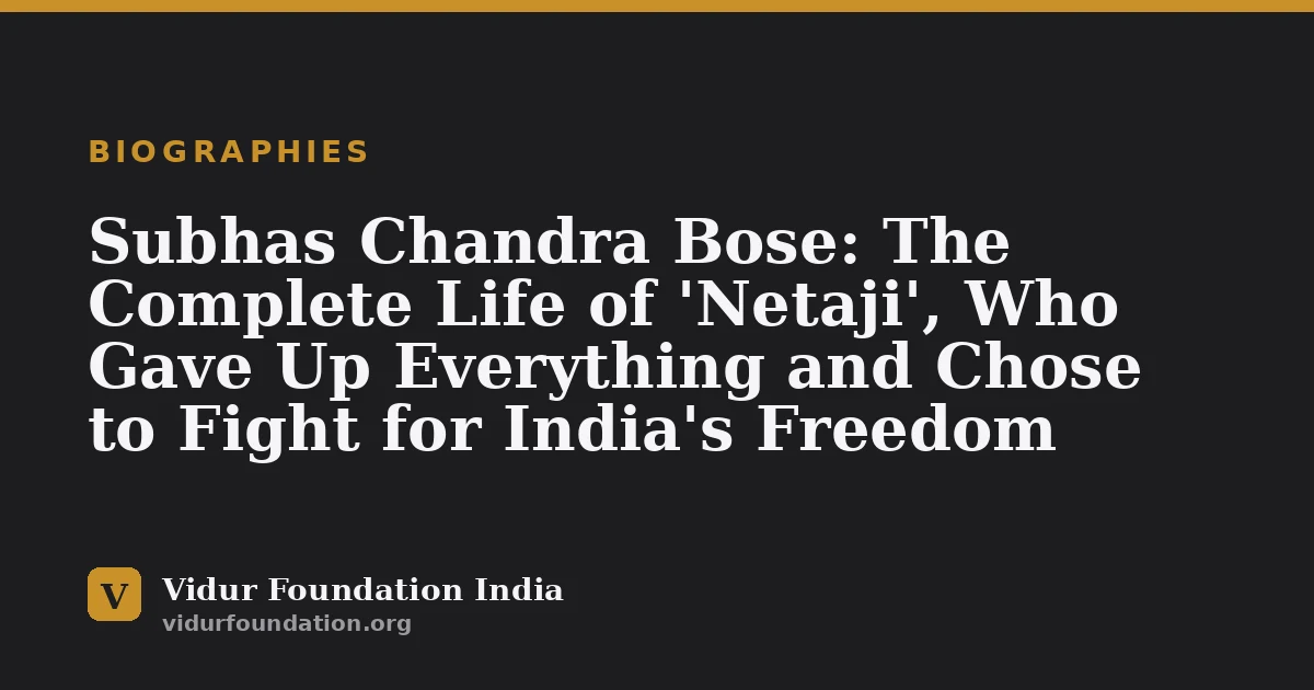 Subhas Chandra Bose: The Complete Life of 'Netaji', Who Gave Up Everything and Chose to Fight for India's Freedom