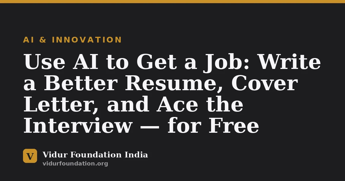 Use AI to Get a Job: Write a Better Resume, Cover Letter, and Ace the Interview — for Free