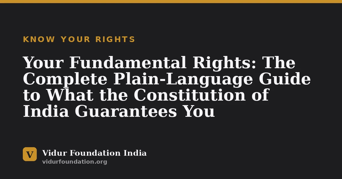 Your Fundamental Rights: The Complete Plain-Language Guide to What the Constitution of India Guarantees You